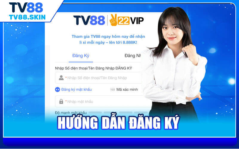 Cách đăng ký TV88 nhanh chỉ trong 3 bước cụ thể