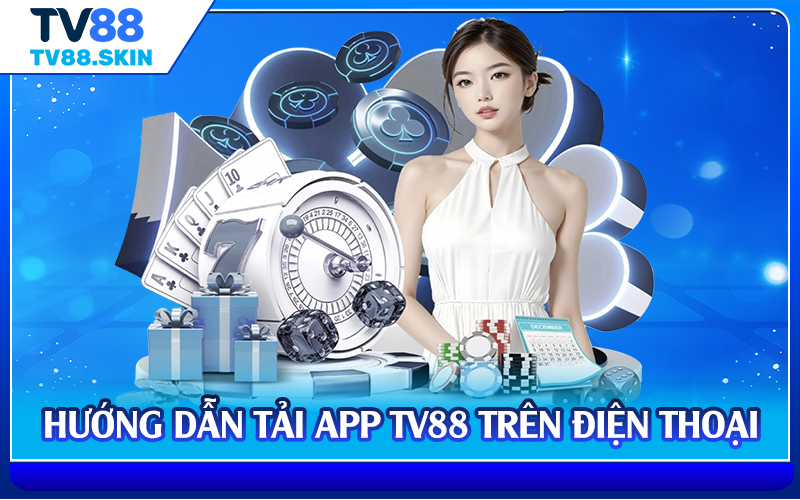 Hướng dẫn tải app TV88 trên điện thoại