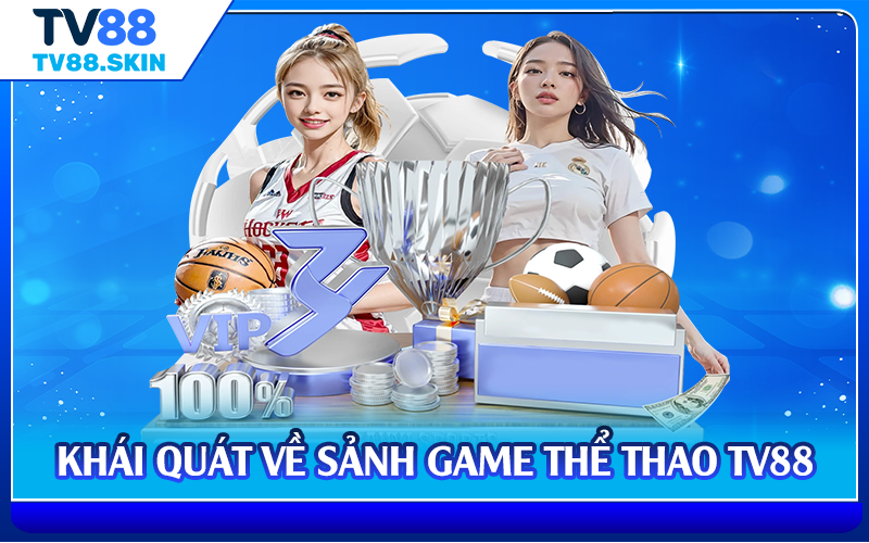Khái quát về sảnh game thể thao TV88