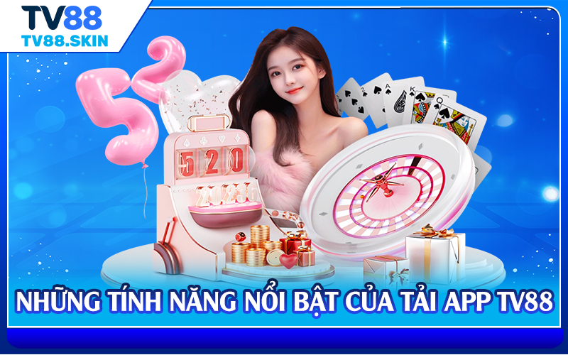 Những tính năng nổi bật của tải app TV88